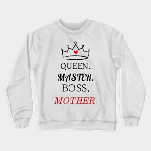 Queen, Master, Boss, Mother Crewneck Sweatshirt